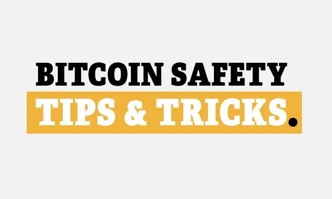 Tips & Tricks on Bitcoin Safety