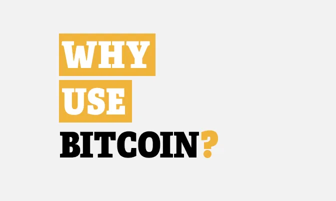 Why use Bitcoin