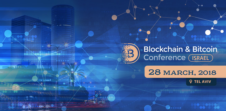 Crypto experts to discuss the future of blockchain in Israel on March 28 at Blockchain & Bitcoin Conference Israel