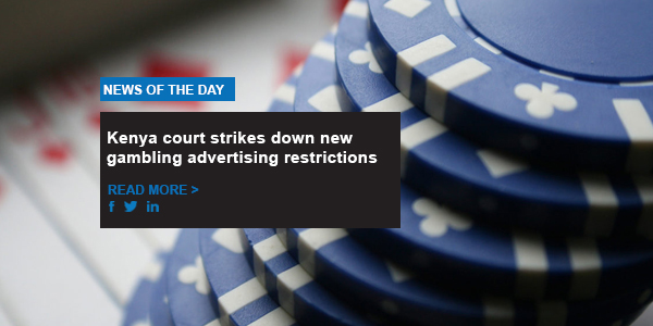 Kenya court strikes down new gambling advertising restrictions