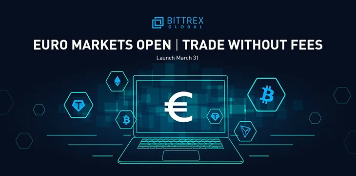 bittrex-global-launches-euro-crypto-trading-with-zero-fees3