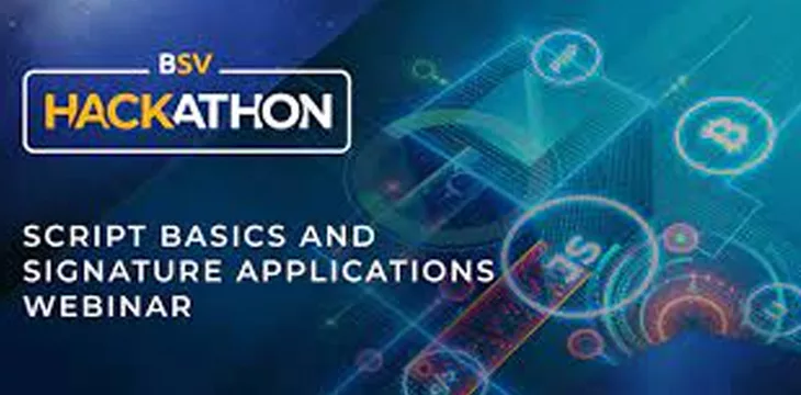 BSV Hackathon - Scripts basics and Signature applications webinar