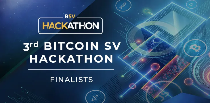 3rd Bitcoin SV Hackathon Finalists announced to compete for USD $100,000