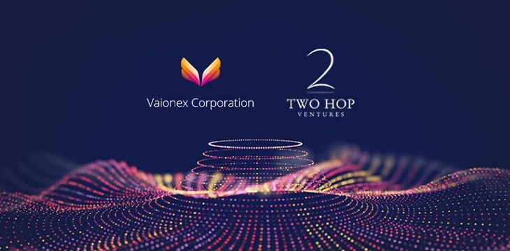 Blockchain start-up Vaionex Corporation led by University of Cambridge students completes seed funding round with Two Hop Ventures