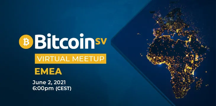 Next Bitcoin SV Virtual Meetup takes place in EMEA on June 2