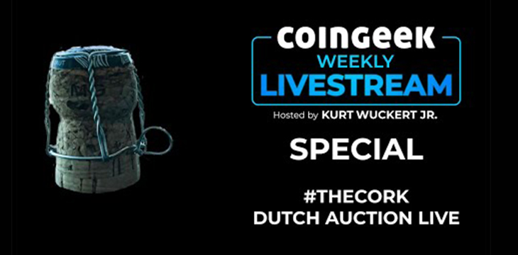 CoinGeek Livestream Special – #TheCork Auction