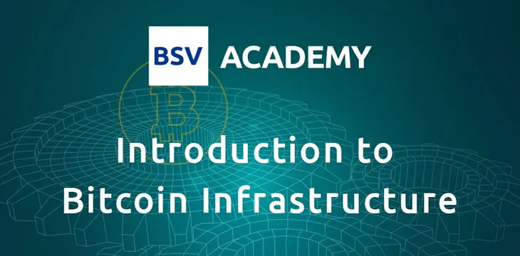 Bitcoin Association launches free Introduction to Bitcoin Infrastructure course at Bitcoin SV Academy