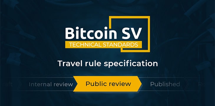Travel rule specification opens for public review by Bitcoin SV Technical Standards Committee