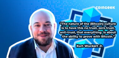 Kurt Wuckert Jr with text The nature of the (Bitcoin) culture is to have this no trust, zero trust, anti-trust, that everything is about the ability to prove with Bitcoin
