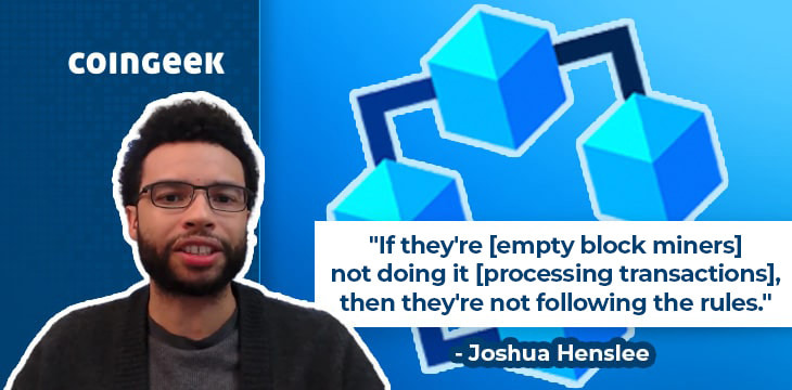 why-the-bsv-empty-block-miner-has-no-right-to-the-subsidy-joshua-henslee-explains