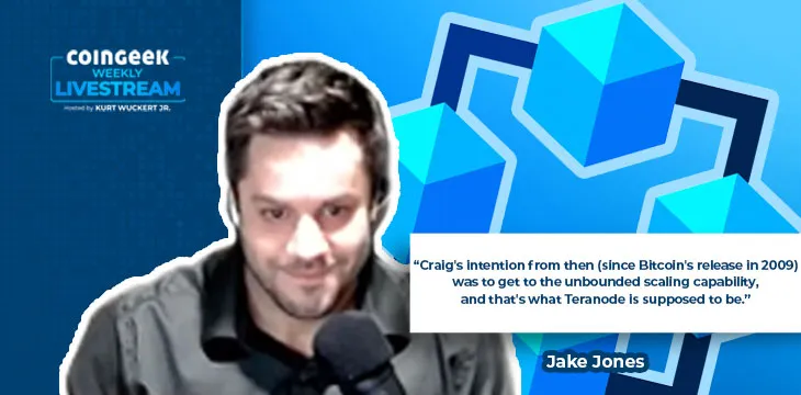 Is Teranode even real? Jake Jones discusses taking Bitcoin to unbounded scaling on CoinGeek Weekly Livestream