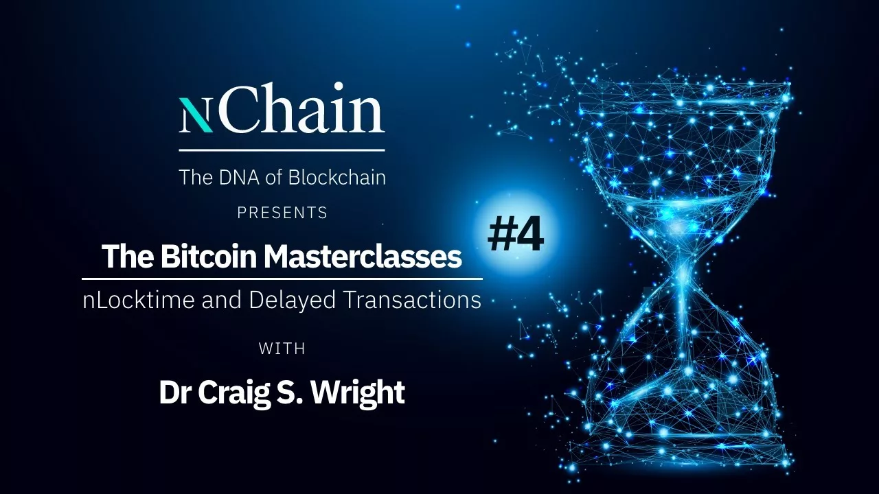 For payment channels, it’s better to use nLocktime on BSV: The Bitcoin Masterclasses #4 with Dr. Craig Wright