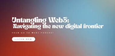 ‘Untangling Web3’ Podcast: Your guide to demystifying the digital revolution