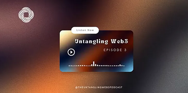 Untangling Web3 Episode 3 podcast image