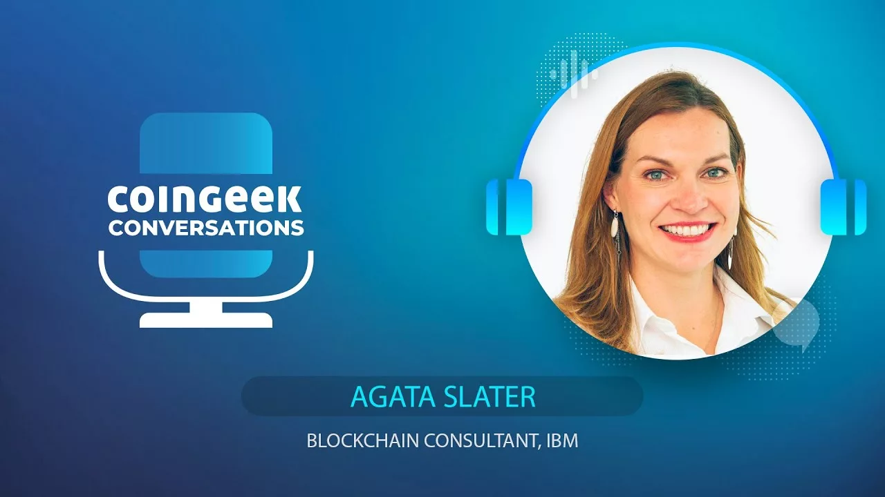 IBM’s Dr. Agata Slater take on BSV blockchain