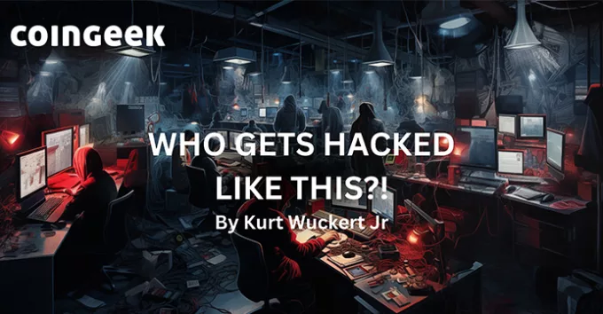 Who gets hacked like this?! - CoinGeek Banner