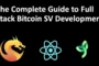 The complete guide to full stack BSV blockchain development