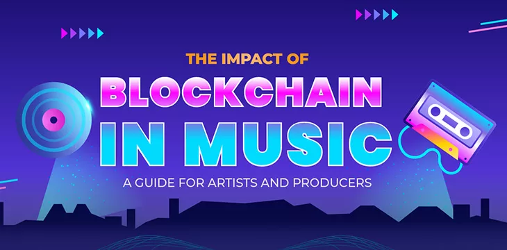 The Impact of Blockchain in Music: A Guide for Artists and Producers