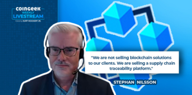 Improving supply chain traceability with blockchain: Stephan Nilsson joins CoinGeek Weekly Livestream