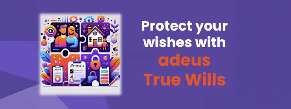 adeus launches True Wills: Digital protection against lost and disputed wills